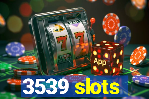 3539 slots